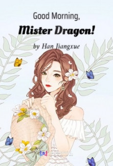 Good Morning, Mister Dragon! Novel