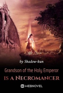 Grandson of the Holy Emperor is a Necromancer Novel
