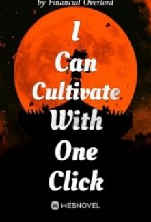 I Can Cultivate With One Click Novel