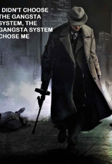 I Didn't Choose the Gangsta System, the Gangsta System Chose Me Novel