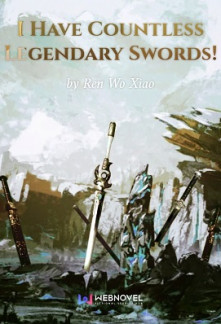 I Have Countless Legendary Swords! Novel