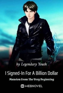 I Signed-In For A Billion Dollar Mansion From The Very Beginning Novel