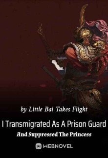 I Transmigrated As A Prison Guard And Suppressed The Princess Novel