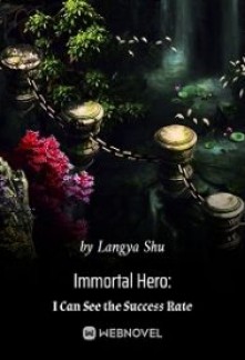 Immortal Hero: I Can See the Success Rate Novel