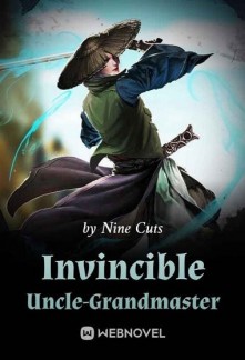 Invincible Uncle-Grandmaster Novel