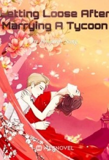 Letting Loose After Marrying A Tycoon Novel