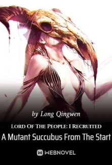 Lord Of The People: I Recruited A Mutant Succubus From The Start Novel