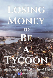 Losing Money to Be a Tycoon Novel