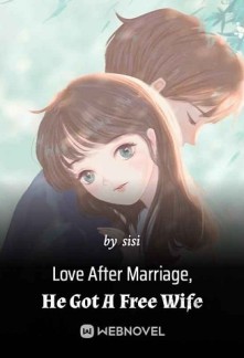 Love After Marriage, He Got A Free Wife Novel