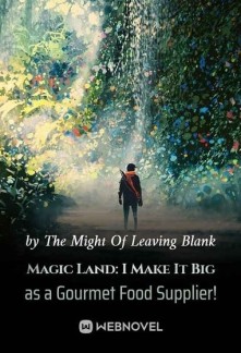 Magic Land: I Make It Big as a Gourmet Food Supplier! Novel