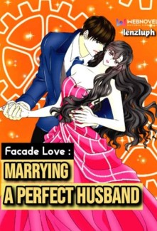 Facade Love: Marrying A Perfect Husband Novel