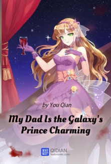 My Dad Is the Galaxy’s Prince Charming Novel