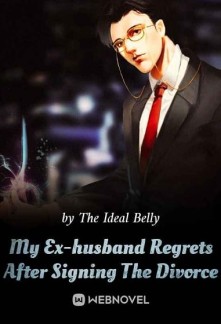 My Ex-husband Regrets After Signing The Divorce Novel