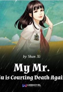 My Mr. Gu is Courting Death Again Novel
