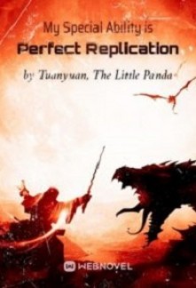 My Special Ability is Perfect Replication Novel