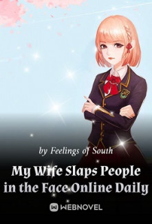 My Wife Slaps People in the Face Online Daily Novel