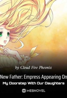 New Father: Empress Appearing On My Doorstep With Our Daughters Novel