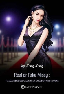 Real or Fake Missy : Female Side Boss Character Does Not Want to Die Novel