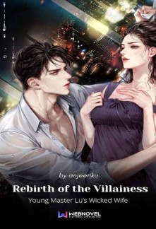 Rebirth of the Villainess: Young Master Lu’s Wicked Wife Novel
