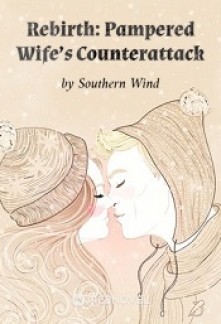 Rebirth: Pampered Wife’s Counterattack Novel