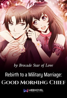 Rebirth to a Military Marriage: Good Morning Chief Novel