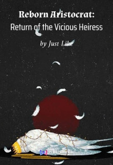 Reborn Aristocrat: Return of the Vicious Heiress Novel