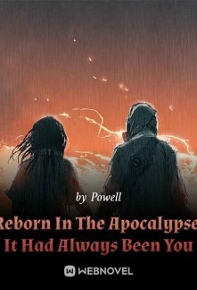 Reborn In The Apocalypse: It Had Always Been You Novel