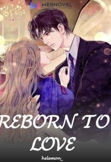 Reborn To Love Novel