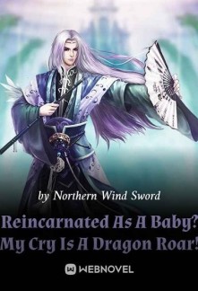 Reincarnated As A Baby? My Cry Is A Dragon Roar! Novel