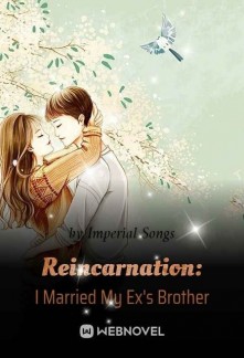 Reincarnation: I Married My Ex's Brother Novel