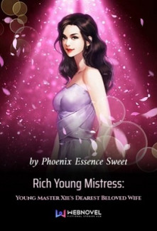 Rich Young Mistress: Young Master Xie’s Dearest Beloved Wife Novel