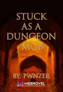 Stuck as a Dungeon Mob Novel