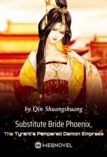 Substitute Bride Phoenix, The Tyrant's Pampered Demon Empress Novel