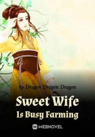 Sweet Wife Is Busy Farming Novel