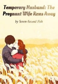 Temporary Husband: The Pregnant Wife Runs Away Novel