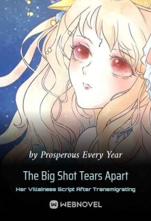 The Big Shot Tears Apart Her Villainess Script After Transmigrating Novel