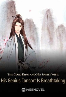 The Cold King and His Spoilt Wife: His Genius Consort Is Breathtaking Novel