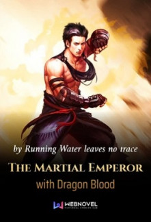 The Martial Emperor with Dragon Blood Novel