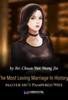The Most Loving Marriage In History: Master Mu’s Pampered Wife Novel