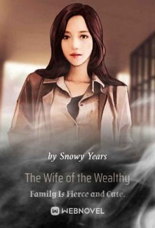 The Wife of the Wealthy Family Is Fierce and Cute. Novel
