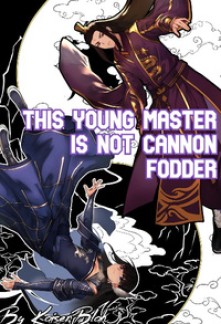 This Young Master is not Cannon Fodder Novel
