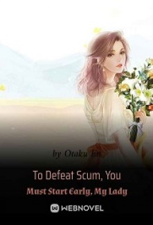 To Defeat Scum, You Must Start Early, My Lady Novel