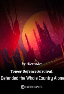 Tower Defense Survival: I Defend the Whole Country Alone! Novel