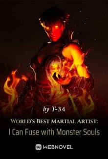 World’s Best Martial Artist: I Can Fuse with Monster Souls Novel