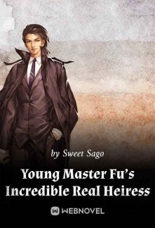 Young Master Fu’s Incredible Real Heiress Novel